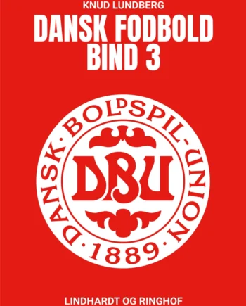 Jubilæumsbog: Dansk Fodboldhistorie til Fans 100 År