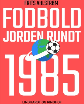 Fodbold Jorden Rundt 1985 - Saga Egmont Voresfodbold  - 9788726097825