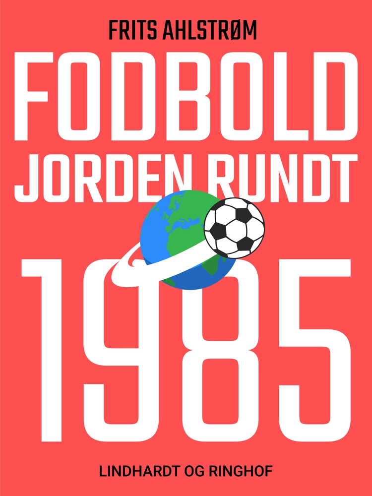 Fodbold Jorden Rundt 1985 - Saga Egmont Voresfodbold - 9788726097825