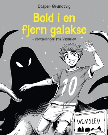 Bold Fjern Galakse Fortællinger Fra Væmslev - Alinea Voresfodbold  - 9788727137421