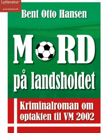 Mord Landsholdet - Lytteratur Voresfodbold  - 9788771625790