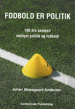 Amp Fodbold Politikamp Johan Moesgaard Andersen Bog - Voresfodbold - 9788785292018